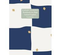Academic Language & Vocabulary Workbook for High School English Learners: Academic Language Development, Word Study, and Lined Writing Practice for ELD Students (Grades 9-12)