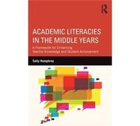Academic Literacies In The Middle Years Sally Humphrey, (Auteur)