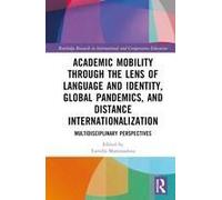 Academic Mobility Through The Lens Of Language And Identity, Global Pandemics, And Distance Internationalization