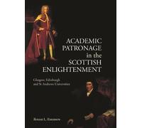 Academic Patronage in the Scottish Enlightenment: Glasgow, Edinburgh and St Andrews Universities