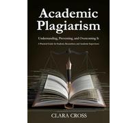 Academic Plagiarism: Understanding, Preventing, and Overcoming It