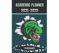 Academic Planner 2021 - 2022: Dinosaurs Tyrannosaurus Rex Animal T-Rex Monthly Planner For Middle Elementary And High School Student Geek With Schedule And Holidays To Plan A Great Start To The Year F
