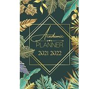 Academic Planner 2021-2022: Luxury Gold And Green Leaves Nature Forest Flowers Floral - Weekly Monthly And Daily Planner For Elementary Primary Middle And High School Student Girl With Schedule And Ho