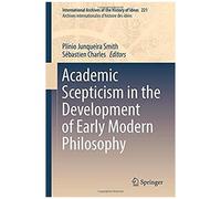 Academic Scepticism In The Development Of Early Modern Philosophy