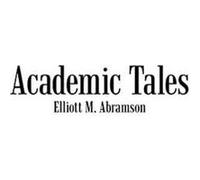 Academic Tales - Elliott M. Abramson - Author Solutions Inc - Livre en Anglais Elliott M. AbramsonElliott M. Abramson (Auteur)