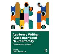 Academic Writing, Assessment and Neurodiversity: Pedagogies for Inclusion