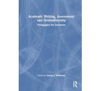 Academic Writing, Assessment and Neurodiversity: Pedagogies for Inclusion