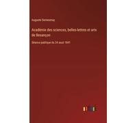Académie des sciences, belles-lettres et arts de Besançon: Séance publique du 24 aout 1841