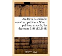 Académie des sciences morales et politiques, Séance publique annuelle, 1er décembre 1888 - Collectif - Hachette Bnf - broché - Livre
