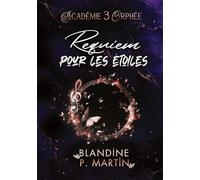 Académie Orphée - 3. Requiem pour les étoiles - Blandine P. Martin - BPM Editions - broché - Roman