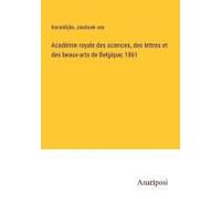 Académie Royale Des Sciences, Des Lettres Et Des Beaux-Arts De Belgique; 1861