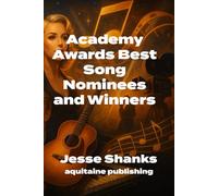Academy Awards Best Song Nominees and Winners: The Oscar-Winning As Cultural Touchstone for a Century