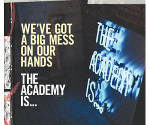 Academy Is...,the - We've Got a Big Mess on Our Ha [Import]