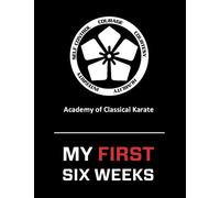 Academy of Classical Karate My First Six Weeks