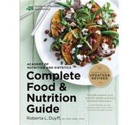 Academy of Nutrition and Dietetics Complete Food and Nutrition Guide 5th Ed by Roberta Larson Duyff Roberta Larson Duyff (Auteur)