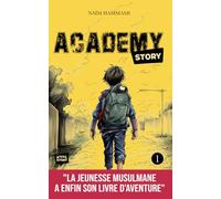 Academy Story - Tome 1: Livre d'aventure musulman qui respecte le Coran et la Sunna pour mettre l'Islam dans le cœur des enfants