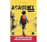Academy Story, Vol. 1: the new islamic book for kids