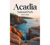 ACADIA NATIONAL PARK GUIDE 2025-2026: Your Stress-Free Guide to Easy Hikes, Scenic Drives, Hidden Gems & Coastal Fun in Bar Harbor