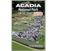 Acadia National Park Travel Guide 2025-2026: Discover the Best Trails, Views, and Hidden Gems of America’s Beloved Coastal Park