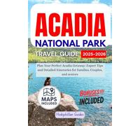 Acadia National Park Travel Guide 2025-2026: Plan Your Perfect Acadia Getaway: Expert Tips and Detailed Itineraries for Families, Couples, and seniors