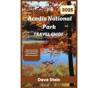 Acadia National Park Travel Guide 2025: Experience the wild beauty, rugged coasts, and scenic trails of Maine’s crown jewel.