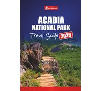 Acadia National Park TRAVEL GUIDE 2026: Plan Your Trip with Hikes, Scenic Drives, Wildlife Viewing, and Tips for Bar Harbor and Mount Desert Island