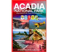 Acadia National Park Travel Guide for First timers, Couples and Seniors (Full color): Explore Rugged Coastlines, Peaceful Trails, and the Natural Beauty of Maine’s Crown Jewel
