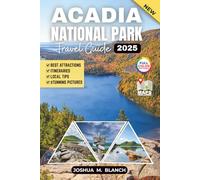 ACADIA NATIONAL PARK TRAVEL GUIDE (FULL COLOR) 2025: Discover Its Breathtaking Scenery, Best Hikes, Hidden Gems & Diverse Wildlife.