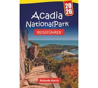 Acadia Nationalpark REISEFÜHRER 2026: Planen Sie Ihren Besuch mit Wanderwegen, malerischen Fahrten, Wildtieren und Reisetipps für die Erkundung von Mount Desert Island und Maine