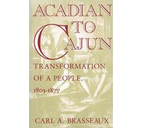 Acadian to Cajun: Transformation of a People, 1803-1877