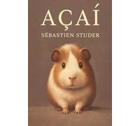 Açaí: Eine Geschichte über Autismus, Liebe und die Kraft kleiner Schritte