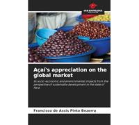 Açaí's appreciation on the global market: Its socio-economic and environmental impacts from the perspective of sustainable development in the state of Pará