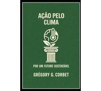 Ação Climática: Estratégias e Soluções para um Futuro Sustentável