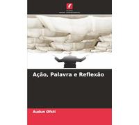 Ação, Palavra e Reflexão