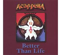 Acappella - Better Than Life