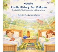 Acasta - Earth History for Children: Book 11: The Jurassic Period - When Giants Walk the Earth
