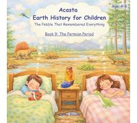 Acasta - Earth History for Children: Book 9: The Permian Period - The Time of One Great Land