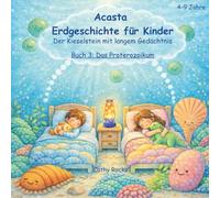 Acasta - Erdgeschichte für Kinder: Buch 3: Das Proterozoikum: Als der Himmel blau wurde