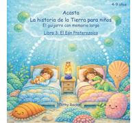 Acasta - La historia de la Tierra para niños: Libro 3: El Eón Proterozoico - Cuando el cielo se volvió azul