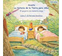 Acasta - La historia de la Tierra para niños: Libro 7: El Periodo Devónico - Cuando las aletas se convirtieron en pies