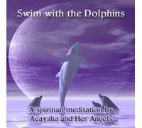 Acaysha and Her Angels - Swim With The Dolphins