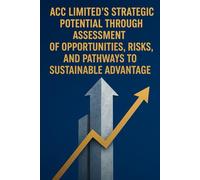 ACC Limited’s Strategic Potential Through Assessment of Opportunities, Risks, and Pathways to Sustainable Advantage