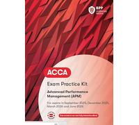 ACCA Advanced Performance Management: Exam Practice Kit