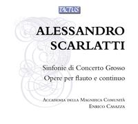 Scarlatti A. – Sinfonie di Concerto Grosso, Œuvres pour flûte et continuo – Casazza – Tactus