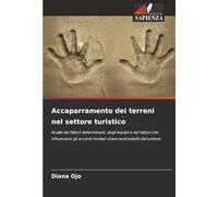 Accaparramento dei terreni nel settore turistico: Analisi dei fattori determinanti, degli impatti e dei fattori che influenzano gli accordi fondiari sfavorevoli indotti dal turismo