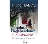 ACCEDER A L'INDEPENDANCE FINANCIERE: les bonnes habitudes de l'investisseur !