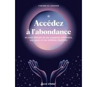 Accédez à l'abondance en vous libérant de vos croyances limitantes, vos peurs et vos schémas répétitifs - Corinne de Leenheer - Secret D'etoiles - broché - Guide