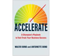 Accelerate: A Champion's Playbook to Fast-Track Your Business Success