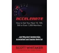 Accelerate: How To Get Your Next 10, 100, 500, Or Even 1,000 Members
