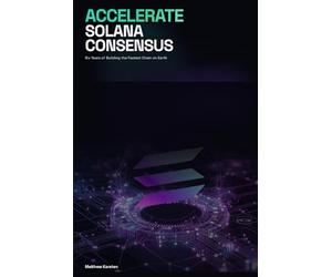 Accelerate Solana Consensus: Six Years of Building the Fastest Chain on Earth